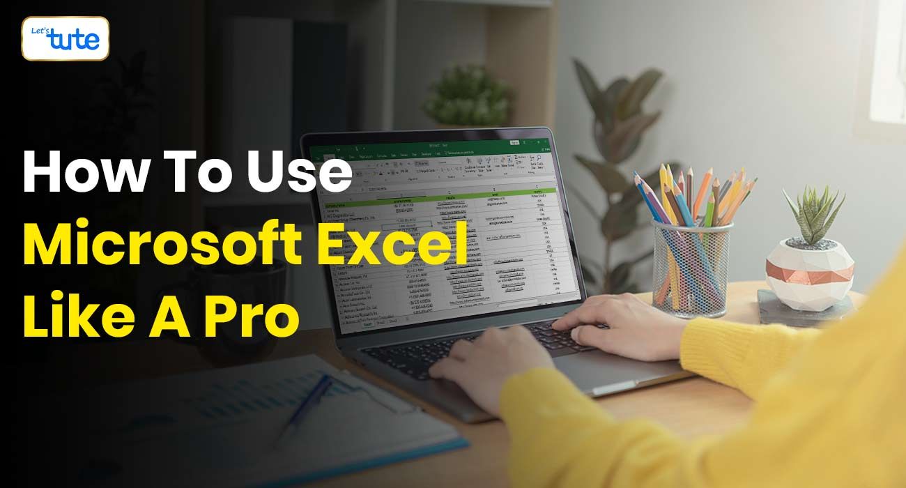 How To Work In Microsoft Excel (Use Excel Like A Pro) - Letstute