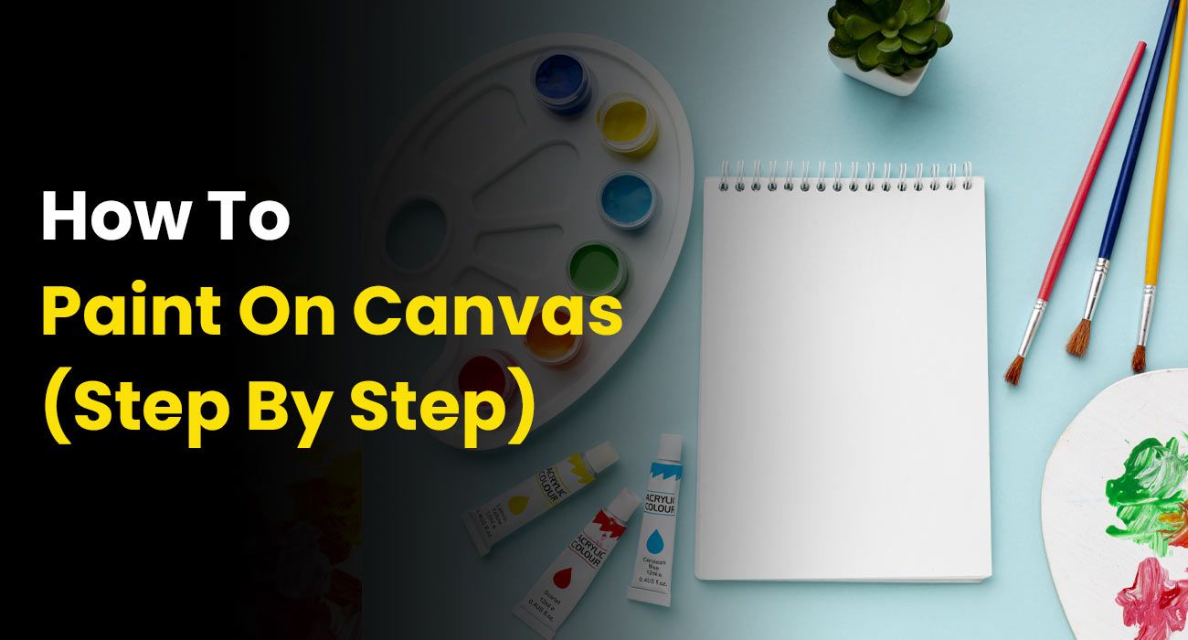 How To Paint on Canvas (Step by Step)